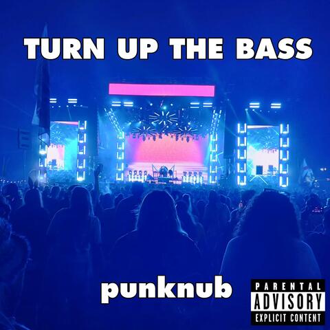 TURN UP THE BASS