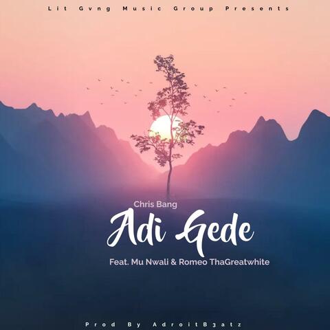 Adi Gede (feat. Romeo ThaGreatwhite & Mu Nwali)