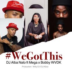 We got this (feat. Bobby WVDK & Mega)