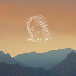 Feels Like You