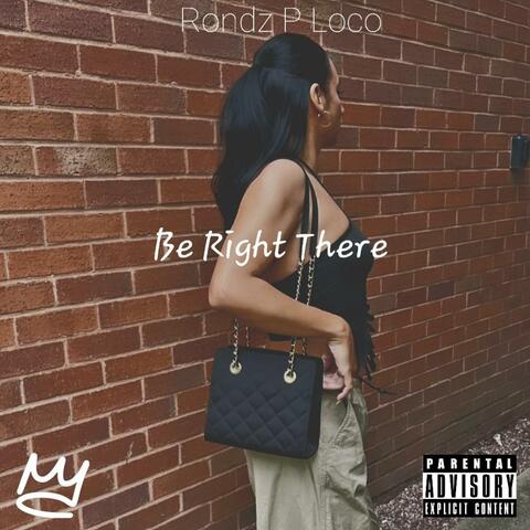 Be right there