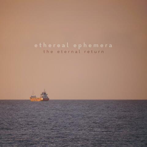 The Eternal Return (Ethereal Ephemera)