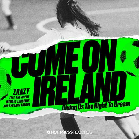 Come On Ireland (feat. President Michael D. Higgins & Shebahn Aherne)