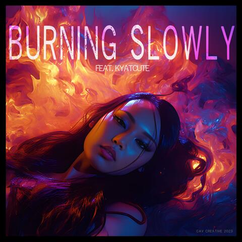 Burning Slowly (feat. Kyat Cute)