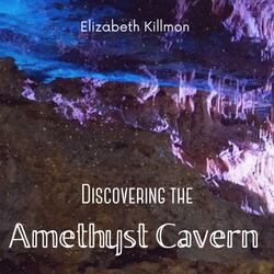 Discovering the Amethyst Cavern