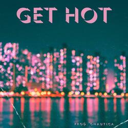 Get Hot (feat. Gnautica)