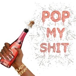 Pop My Shit