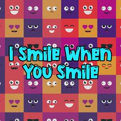I Smile When You Smile
