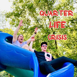 Quarter Life Crisis