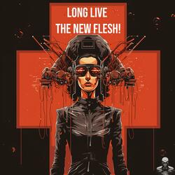 Long The New Flesh!