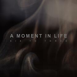 A Moment In Life