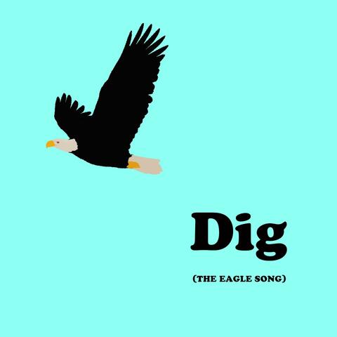 Dig (The Eagle Song)