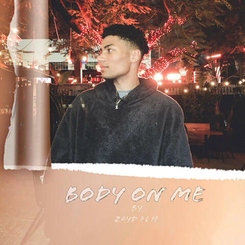 Body on me