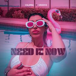 Need it now (feat. Vince B)