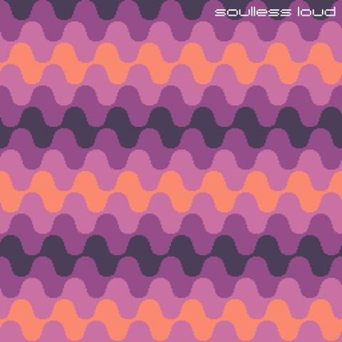 Soulless Loud (Content)