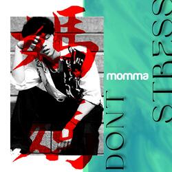 Momma Don't Stress