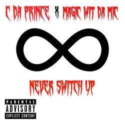 Never Switch Up (feat. C Da Prince)