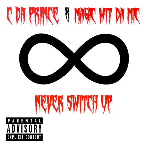 Never Switch Up (feat. C Da Prince)