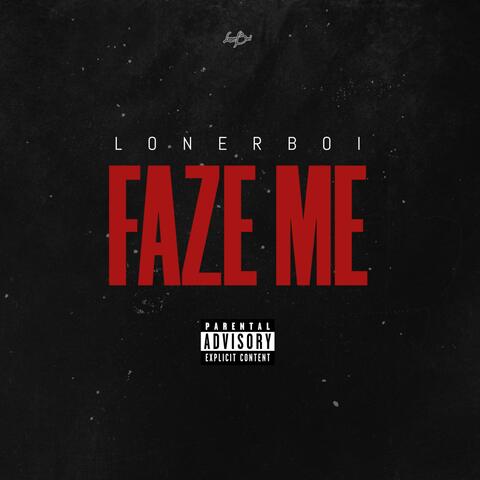 FAZE ME