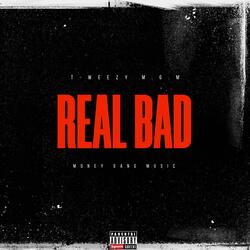 Real Bad
