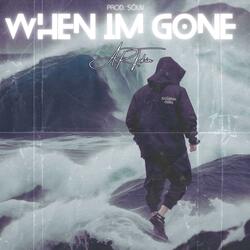 WHEN IM GONE