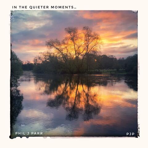 In The Quieter Moments..