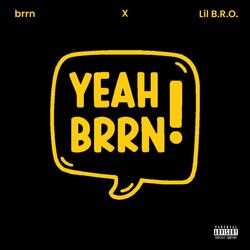 YEAH BRRN (feat. X & Lil B.R.O.)