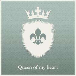 Queen of my heart