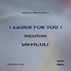 Easier For You