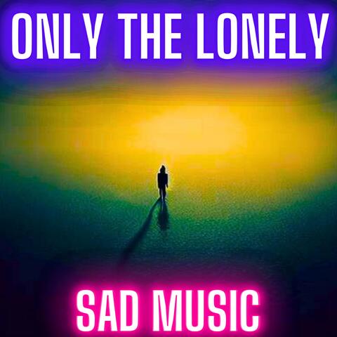 Only The Lonely