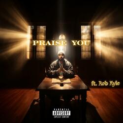 Praise You (feat. Rob Kyle)