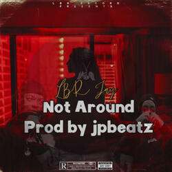 Not Around (feat. JPBeatz)
