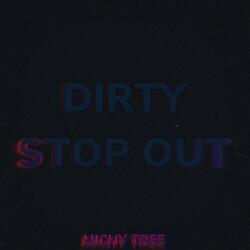 DIRTY STOP OUT