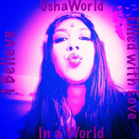 I Believe in a World filled with Love