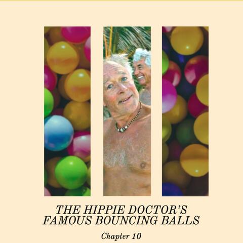 The Hippie Doctor's Famous Bouncing Balls (Chapter 10)