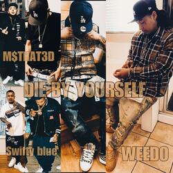 Die By YourSelf (feat. Weedo & Swifty Blue)