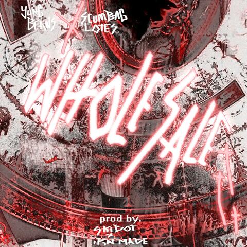 Wholesale (feat. Scumbag Lotes)