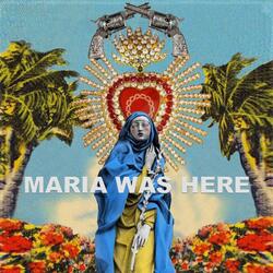 Maria Was Here