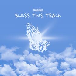Bless This Track