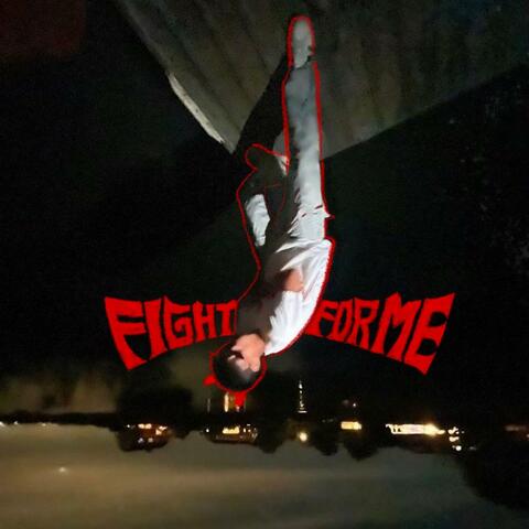 FIGHT FOR ME