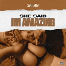 She said im amazing