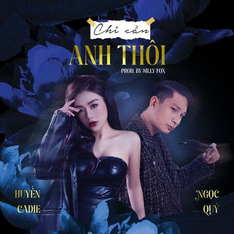 Chỉ Cần Anh Thôi (feat. Huyền Cadie & S'Fox)