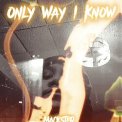 Only Way I Know
