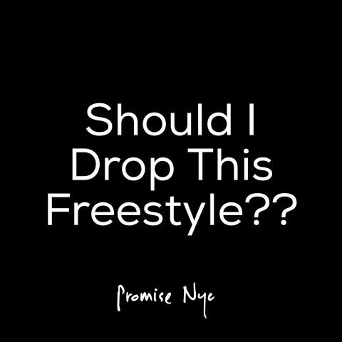Should I Drop This Freestyle?