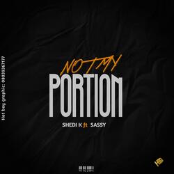 Not my portion (feat. Sassy)