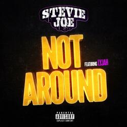 Not Around (feat. Lyjah)