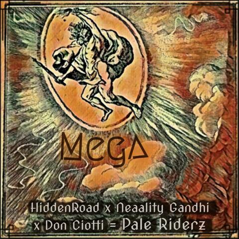 Mega (feat. Neaality Gandhi, Don Ciotti & Pale Riderz)