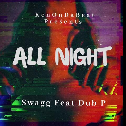 All Night (feat. Dub P)