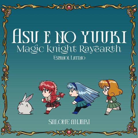 Asu e no Yuuki (Magic Knight Rayearth Ending Español Latino)