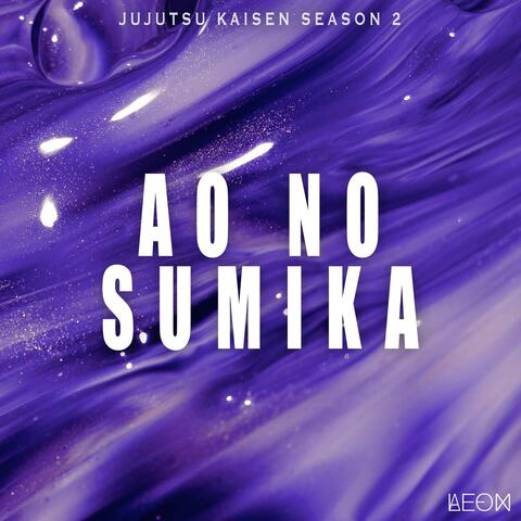 Ao no Sumika (From "Jujutsu Kaisen Season 2")